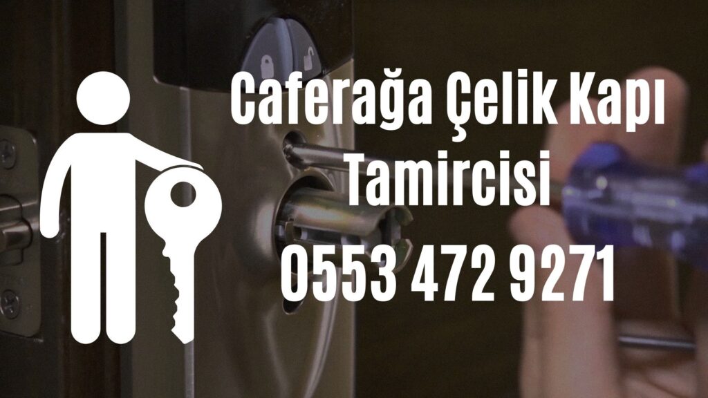 Caferağa Çelik Kapı Tamircisi