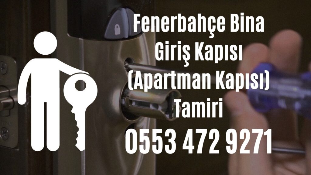 Fenerbahçe Bina Giriş Kapısı (Apartman Kapısı) Tamiri