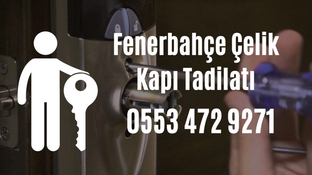 Fenerbahçe Çelik Kapı Tadilatı
