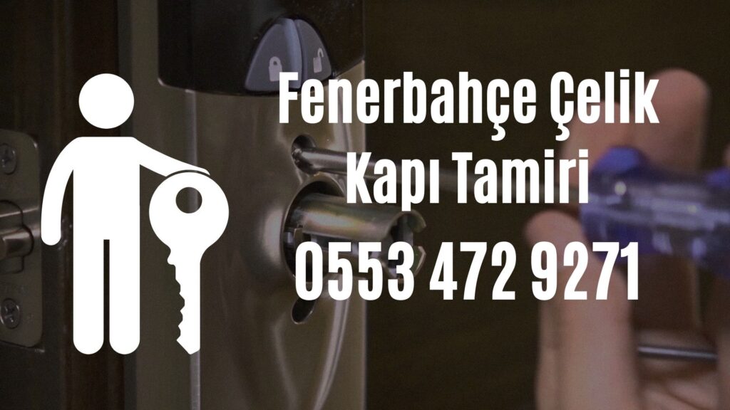 Fenerbahçe Çelik Kapı Tamiri