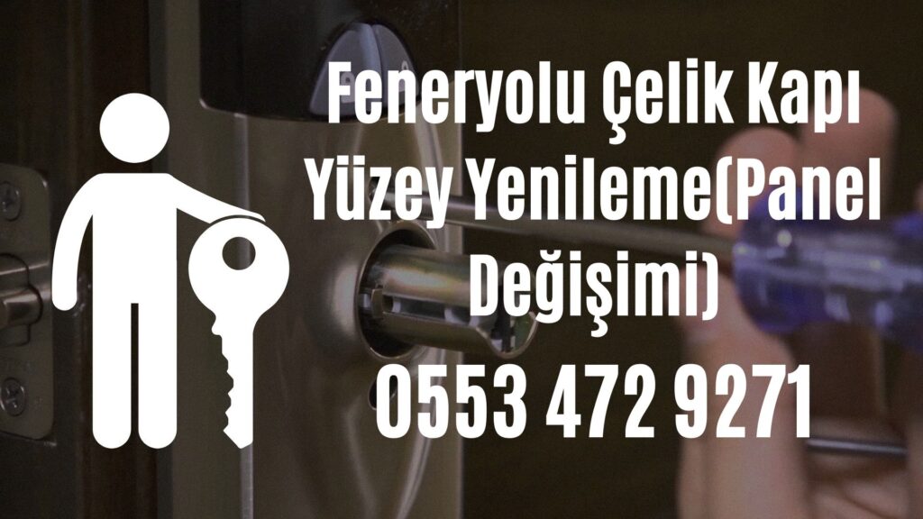 Feneryolu Çelik Kapı Yüzey Yenileme(Panel Değişimi)