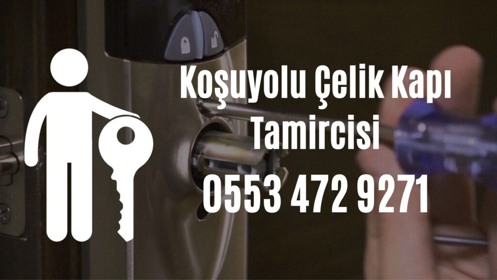 Koşuyolu Çelik Kapı Tamircisi