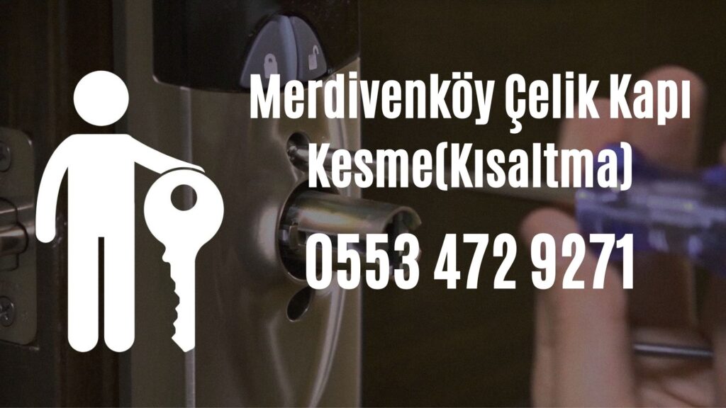 Merdivenköy Çelik Kapı Kesme(Kısaltma)